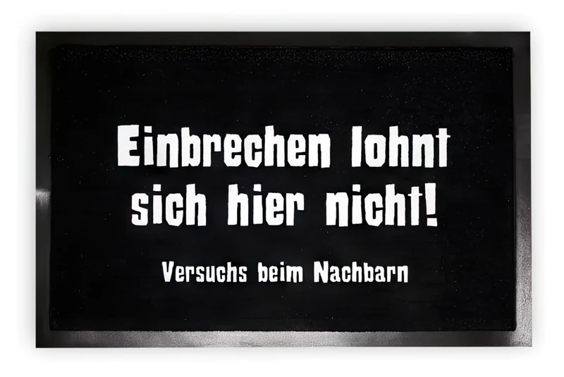 Einbrechen lohnt sich hier nicht! Fußmatte