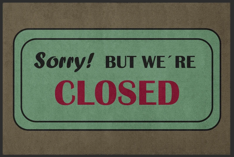 Fussmatte Sorry but we are closed 10618